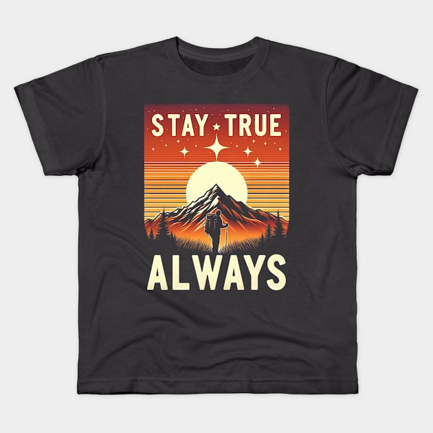 Stay True Always Kids T-Shirt by Iceman_products